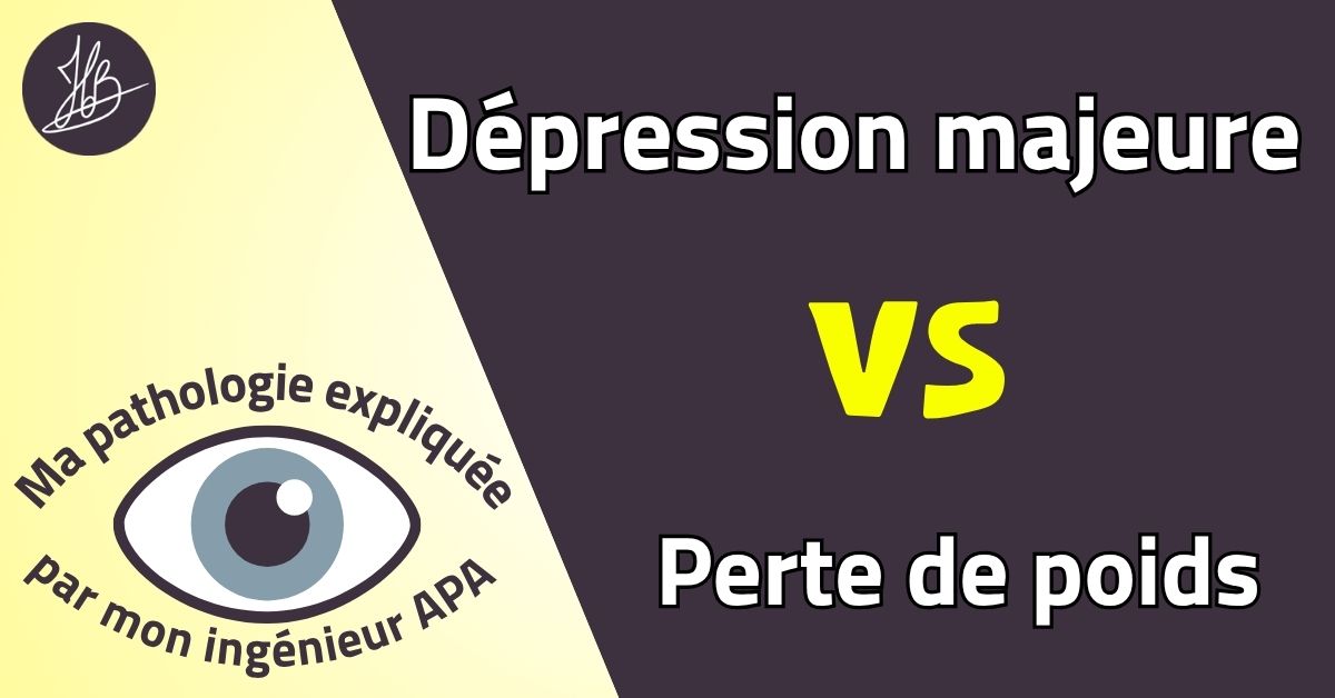Dépression majeur VS Perte de poids – Ma pathologie expliquée