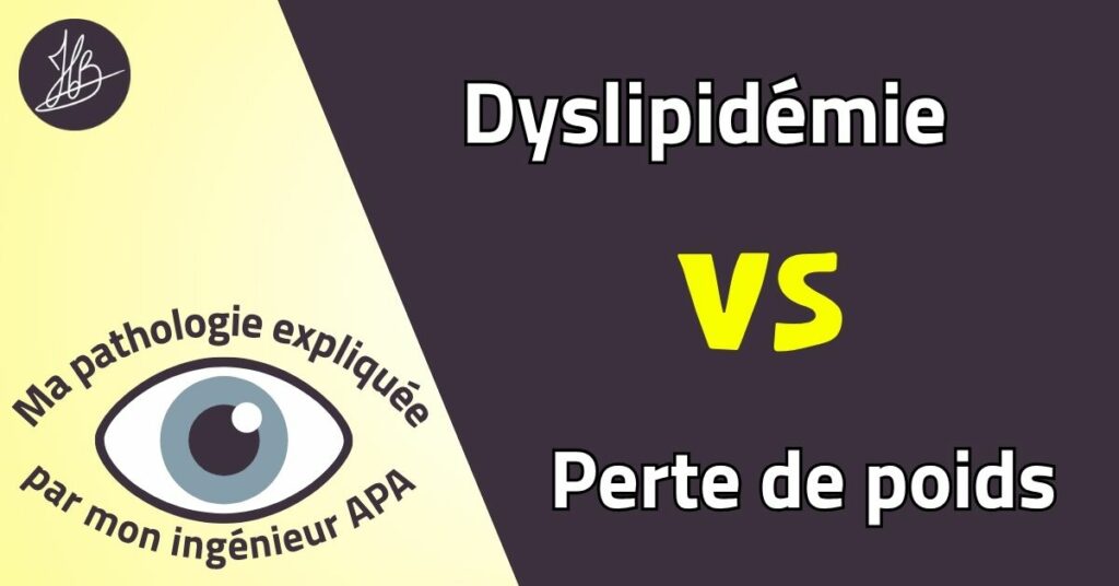 Illustration : Dyslipidémie vs perte de poids. Ma pathologie expliquée par mon ingénieur APA