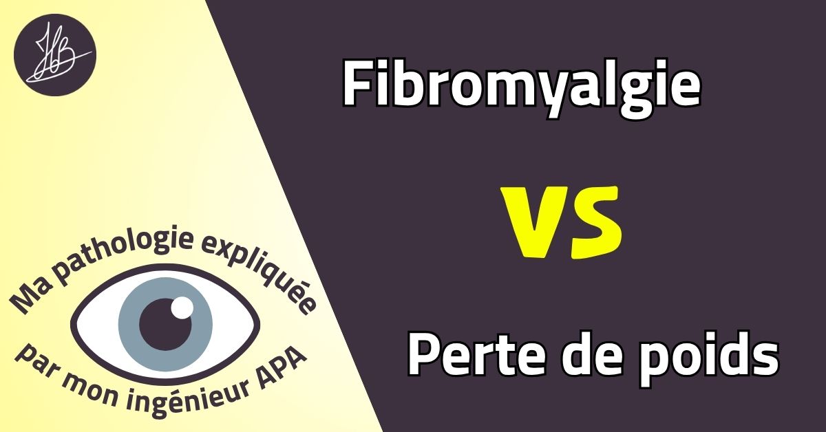 Fibromyalgie VS Perte de poids – Ma pathologie expliquée