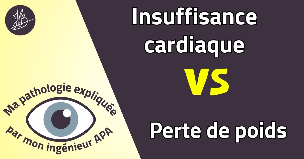Insuffisance cardiaque VS Perte de poids – Ma pathologie expliquée