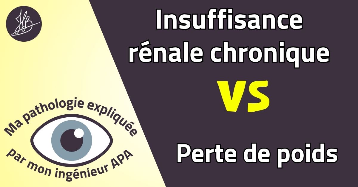 Insuffisance rénale chronique VS Perte de poids – Ma pathologie expliquée