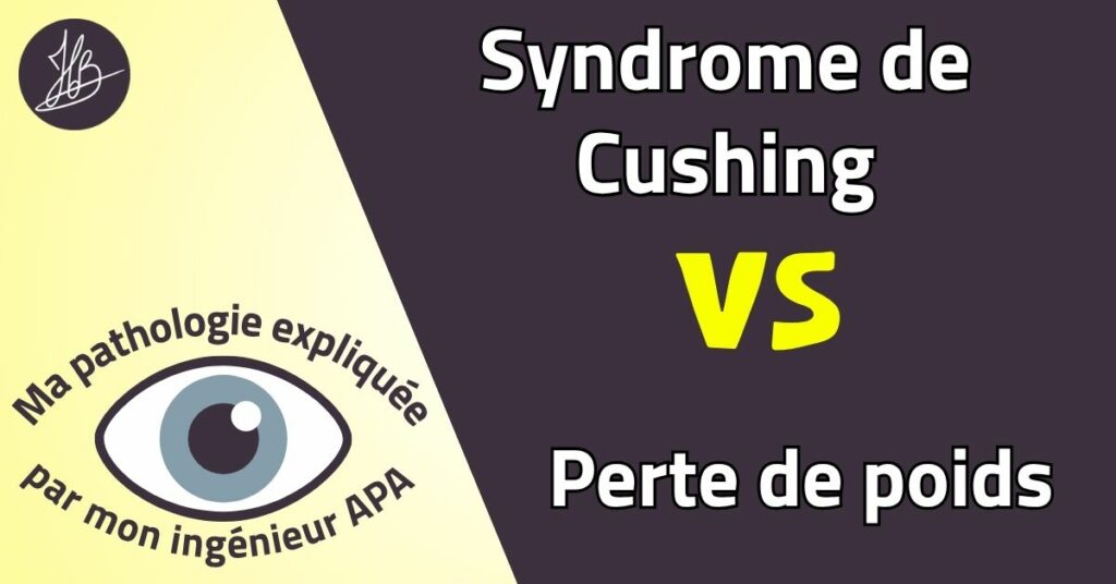 Illustration : Syndrome de Cushing vs perte de poids. Ma pathologie expliquée par mon ingénieur APA