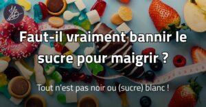Illustration : Faut il vraiment bannir le sucre pour maigrir et perdre du poids