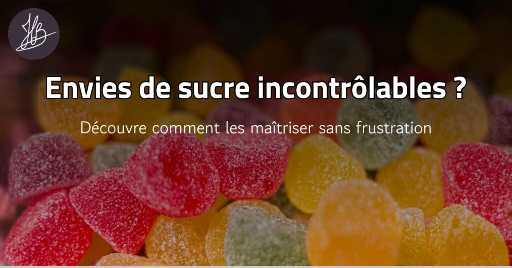 Illustration : envie de sucre incontrôlable ? Découvre comment les maîtriser sans frustrations