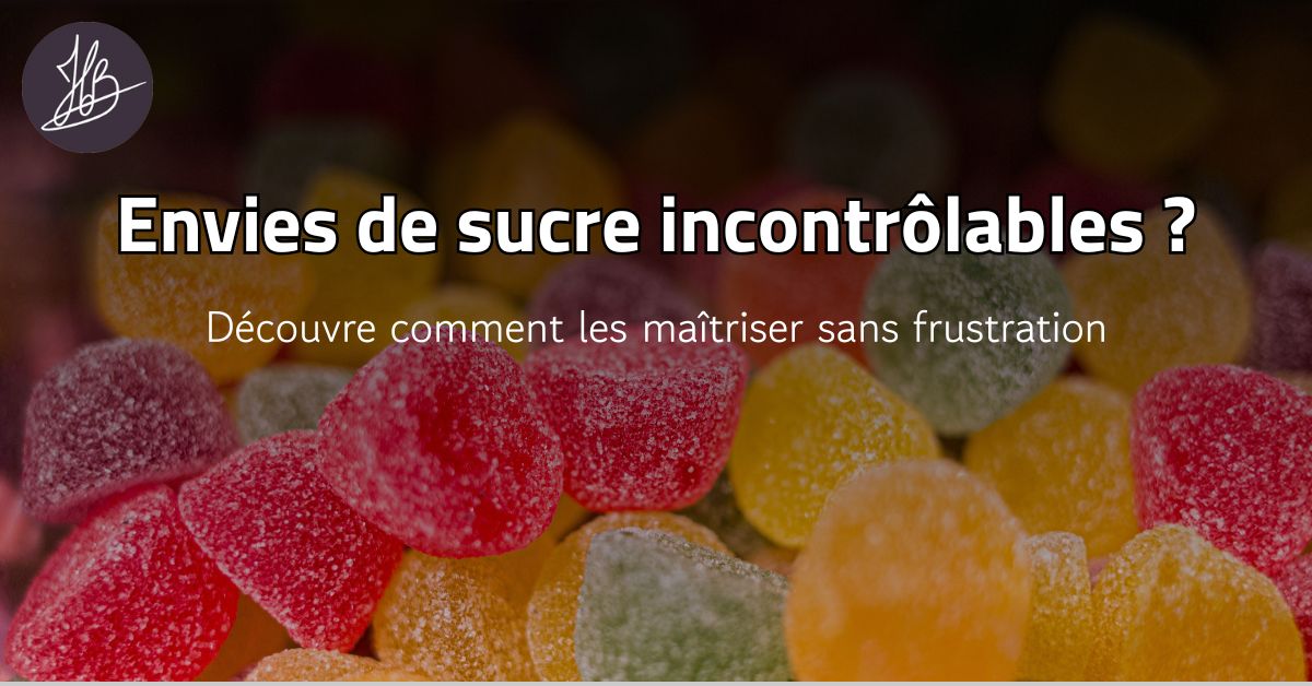 Envies de sucre : comment les maîtriser sans frustration