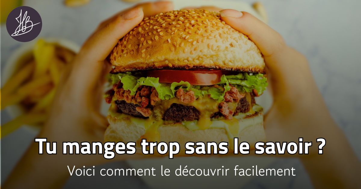Comment savoir si tu manges trop ?